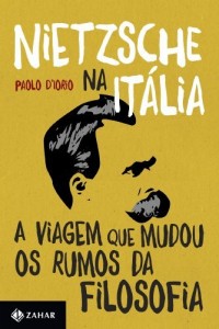 Baixar Nietzsche na It&aacute;lia: A viagem que mudou os rumos da filosofia pdf, epub, eBook