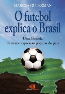 Baixar Futebol explica o Brasil: uma hist&oacute;ria da maior express&atilde;o popular do pa&iacute;s, O pdf, epub, eBook