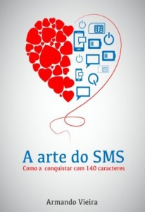 Baixar A Arte do SMS: como a conquistar em 140 caracteres pdf, epub, eBook