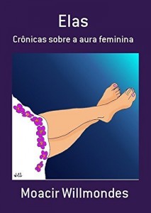 Baixar Elas: Crônicas sobre a aura feminina pdf, epub, eBook