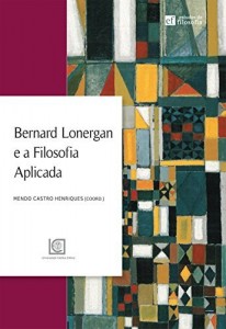 Baixar Bernard Lonergan e a Filosofia Aplicada pdf, epub, eBook