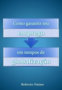 Baixar Como Garantir seu Emprego em Tempos de Globalização pdf, epub, eBook