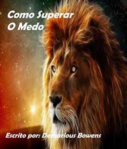 Baixar Como Superar O Medo: Superando o medo, ansiedade e dúvida pdf, epub, eBook