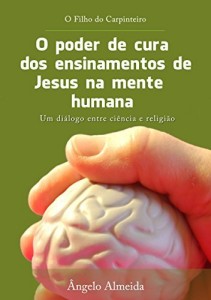 Baixar O poder de cura dos ensinamentos de Jesus na mente humana: O filho do carpinteiro pdf, epub, eBook