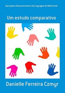 Baixar Aquisi&ccedil;&atilde;o E Desenvolvimento Da Linguagem Do Beb&ecirc; Surdo pdf, epub, eBook