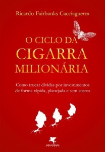 Baixar O Ciclo da Cigarra Milionária – Como trocar dívidas por investimentos de forma rápida, planejada e sem sustos. pdf, epub, eBook