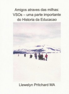 Baixar Amigos atraves das milhas: VSOs – uma parte importante do Historia da Educacao (Voluntary Service Overseas Livro 2) pdf, epub, eBook