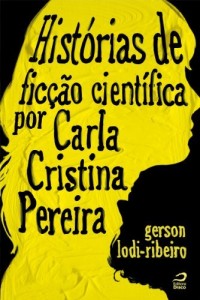 Baixar Hist&oacute;rias de fic&ccedil;&atilde;o cient&iacute;fica por Carla Cristina Pereira pdf, epub, eBook