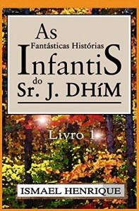 Baixar As Fantásticas Histórias Infantis do Sr. J. DHíM pdf, epub, eBook