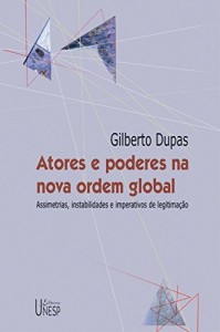 Baixar Atores e poderes na nova ordem global: assimetrias, instabilidades e imperativos de legitimação pdf, epub, eBook