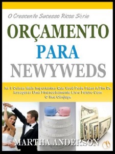 Baixar ORÇAMENTO PARA OS RECÉM-CASADOS: As 5 Coisas Mais Importantes Que Você Pode Fazer Para Garantir Um Futuro Livre Financeiramente Com O Seu Cônjuge (O Crescente Sucesso Ricos Série Livro 2) pdf, epub, eBook