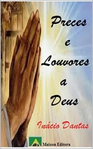 Baixar Preces e Louvores a Deus (Motivação e Autoajuda) pdf, epub, eBook