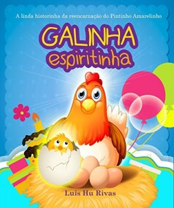 Baixar Galinha Espiritinha: A linda historinha da reencarnação do Pintinho Amarelinho pdf, epub, eBook