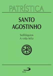Baixar Patrística – Solilóquios e a vida feliz – Vol. 11 pdf, epub, eBook