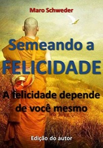 Baixar Semeando a Felicidade: a felicidade depende de você mesmo pdf, epub, eBook