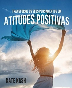 Baixar Transforme os seus pensamentos em atitudes positivas pdf, epub, eBook