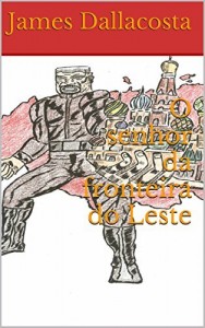 Baixar O senhor da fronteira do Leste pdf, epub, eBook