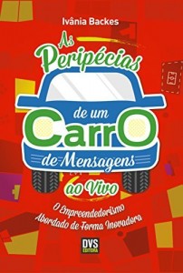 Baixar As Peripécias de um Carro de Mensagens ao Vivo – O empreendedorismo abordado de forma inovadora pdf, epub, eBook
