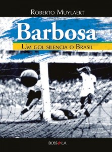 Baixar Barbosa – um gol silencia o Brasil pdf, epub, eBook