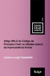 Baixar Artigo 285 – A do C&oacute;digo de Processo Civil: os debates acerca da improced&ecirc;ncia liminar pdf, epub, eBook