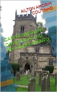 Baixar CARLOS WESLEY: DA REJEIÇÃO AO RECONHECIMENTO pdf, epub, eBook