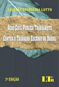 Baixar Ação Civil Pública Trabalhista Contra o Trabalho Escravo no Brasil pdf, epub, eBook