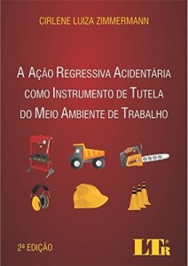 Baixar A A&ccedil;&atilde;o Regressiva Acident&aacute;ria como Instrumento de Tutela do Meio Ambiente de Trabalho pdf, epub, eBook