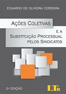Baixar A&ccedil;&otilde;es Coletivas e a Substitui&ccedil;&atilde;o Processual pelos Sindicatos pdf, epub, eBook