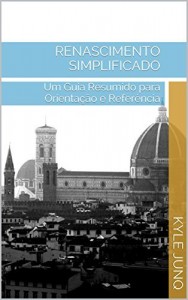 Baixar Renascimento Simplificado: Um Guia de T&oacute;picos para Orienta&ccedil;&atilde;o e Refer&ecirc;ncia (&Iacute;ndices da Hist&oacute;ria Livro 40) pdf, epub, eBook