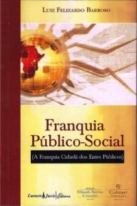 Baixar FRANQUIA P&Uacute;BLICO-SOCIAL ( A FRANQUIA CIDAD&Atilde; DOS ENTES P&Uacute;BLICOS) pdf, epub, eBook