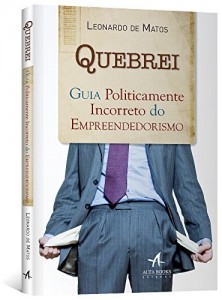 Baixar Quebrei – Guia Politicamente Incorreto do Empreendedorismo pdf, epub, eBook