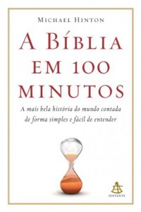 Baixar A Bíblia em 100 minutos: A mais bela história do mundo contada de forma simples e fácil de entender pdf, epub, eBook