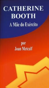 Baixar CATHERINE BOOTH – A M&atilde;e do Ex&eacute;rcito pdf, epub, eBook