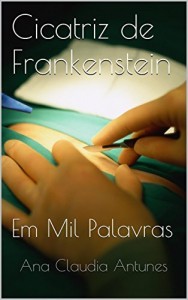 Baixar Cicatriz de Frankenstein: Em Mil Palavras pdf, epub, eBook
