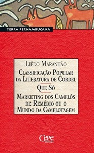 Baixar Classifica&ccedil;&atilde;o Popular Da Literatura de Cordel / Que s&oacute; / Marketing dos Camel&ocirc;s de Rem&eacute;dio ou o Mundo da Camelotagem pdf, epub, eBook