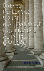 Baixar Breves reflex&otilde;es sobre Mandado de Injun&ccedil;&atilde;o e Adin por Omiss&atilde;o pdf, epub, eBook