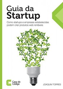 Baixar Guia da Startup: Como startups e empresas estabelecidas podem criar produtos web rentáveis pdf, epub, eBook