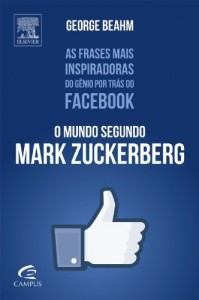 Baixar O Mundo segundo Mark Zuckerberg – As Frases Mais Inspiradoras do Genio por Tras do Facebook pdf, epub, eBook