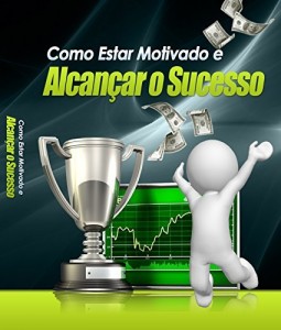 Baixar Como Estar Motivado e Alcançar o Sucesso pdf, epub, eBook