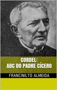 Baixar CORDEL: ABC DO PADRE CÍCERO pdf, epub, eBook