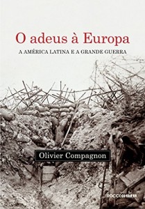 Baixar O adeus à Europa: A América Latina e a Grande Guerra (Argentina e Brasil, 1914-1939) pdf, epub, eBook