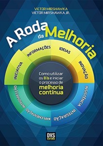 Baixar A Roda da Melhoria – Como utilizar os 8is e iniciar o processo de melhoria contínua pdf, epub, eBook