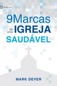 Baixar Nove Marcas de uma Igreja Saudável (9 Marcas) pdf, epub, eBook