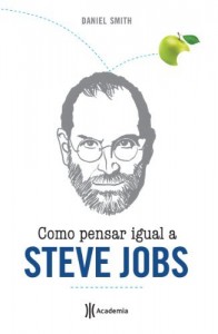 Baixar Como pensar igual a Steve Jobs pdf, epub, eBook