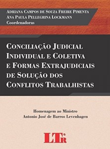 Baixar Conciliação Judicial Individual e Coletiva e Formas Extrajudiciais de Solução dos Conflitos Trabalhistas pdf, epub, eBook