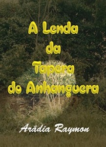 Baixar A Lenda da Tapera do Anhanguera (Lendas e Mist&eacute;rios Regionais Livro 1) pdf, epub, eBook