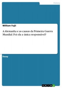 Baixar A Alemanha e as causas da Primeira Guerra Mundial: Foi ela a &uacute;nica respons&aacute;vel? pdf, epub, eBook