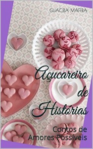 Baixar A&ccedil;ucareiro de Hist&oacute;rias: Contos de Amor pdf, epub, eBook