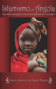 Baixar Islamismo em Angola: Uma análise cristã de um etudo histórico e sociológico pdf, epub, eBook