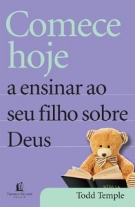 Baixar Comece hoje a ensinar ao seu filho sobre Deus pdf, epub, eBook